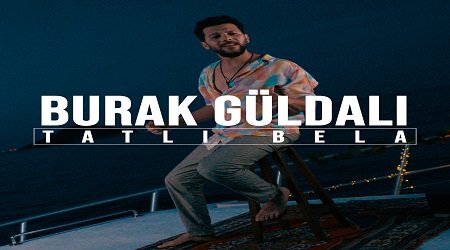 Burak Güldalı - Tatlı Bela