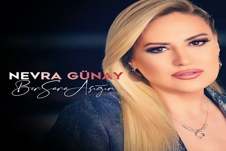 Nevra Günay - Ben Sana Aşığım