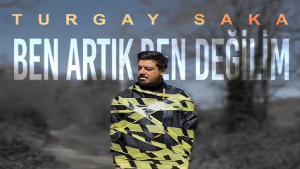 Turgay Saka - Ben Artık Ben Değilim