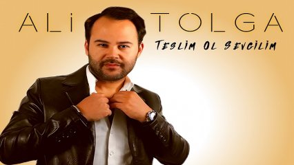 Ali Tolga - Teslim Ol Sevgilim